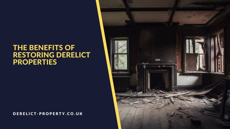 The benefits of restoring derelict properties